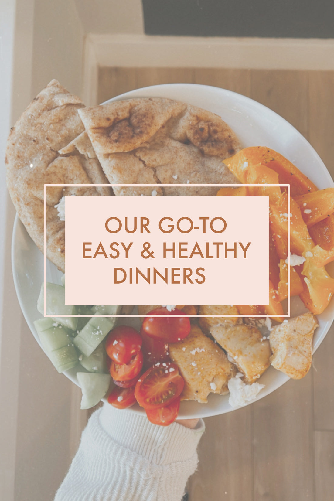 Our Go-To Easy & Healthy Dinners