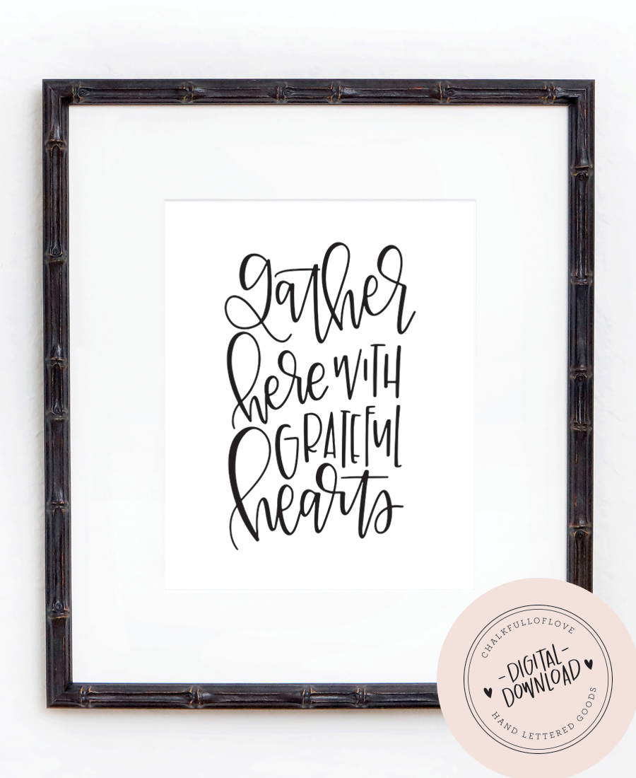 Gather Here with Grateful Hearts Print - INSTANT DOWNLOAD - Chalkfulloflove