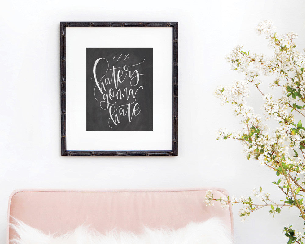 Haters Gonna Hate Chalkboard Print - INSTANT DOWNLOAD - Chalkfulloflove